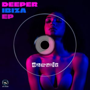 Oshmusik – Deeper Ibiza EP