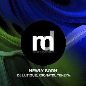 DJ Lutique, Xsonatix – Newly Born