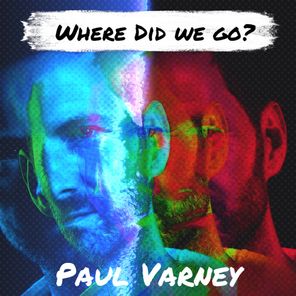 Paul Varney – Where Did We Go?