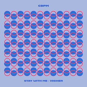 CBPM – Stay with Me / Higher