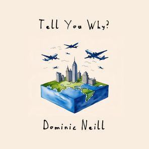 Dominic Neill – Tell You Why