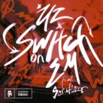 Scrufizzer, UZ – Switch On Em