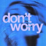 Will K – Don’t Worry