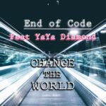 End of Code, Yaya Diamond – Change the World