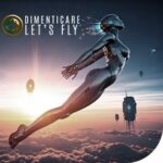 Dimenticare – Let’s Fly