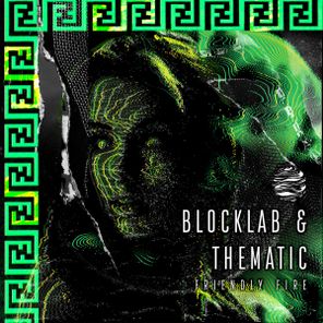 Thematic, BLOCKLAB – Friendly Fire