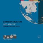 Der Dritte Raum, Commander Tom – Are Am Eye? (Der Dritte Raum Mixes)