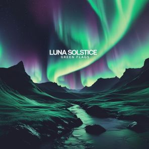 Luna Solstice – Green Flags