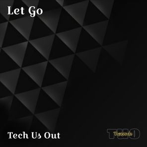 Tech Us Out – Let Go