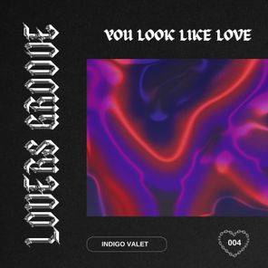 Indigo Valet – You Look Like Love