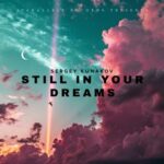 Sergey Kunakov – Still in Your Dreams