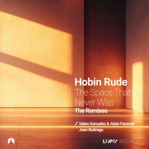 Hobin Rude, Valen Gonzalez – The Space That Never Was the Remixes