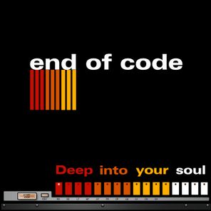 End of Code – Deep into Your Soul