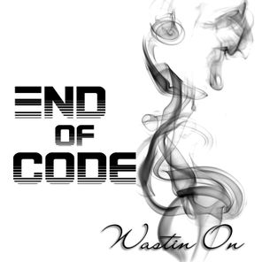 End of Code – Wastin On