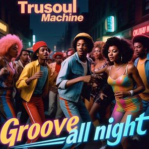 Trusoul Machine – Groove All Night