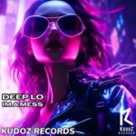 Deep Lo – Im A Mess