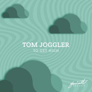 Tom Joggler – To Get High