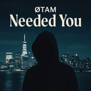 ØTAM – Needed You