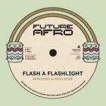 Soul Star, Afriindi – Flash A Flashlight