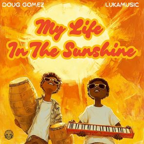 Doug Gomez, Lukamusic – My Life In The Sunshine