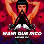 Arthur M.C. – Mami Que Rico