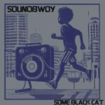 Some Black Cat – Soundbwoy