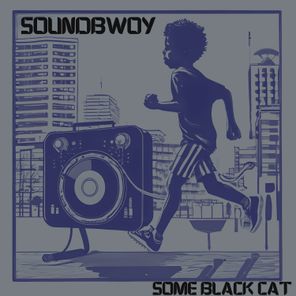 Some Black Cat – Soundbwoy