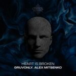 Alex Mitsenko, Gruvonly – Heart Is Broken
