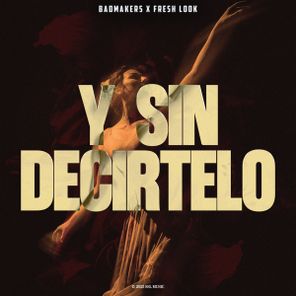 BadMakers, Fresh Look – Y Sin Decirtelo