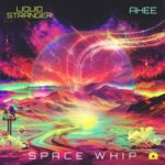 AHEE, Liquid Stranger – Space Whip