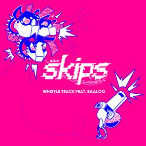 Ducky, a.k.a. skips – whistle track