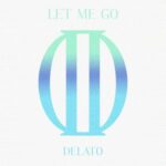 DELATO – Let Me Go