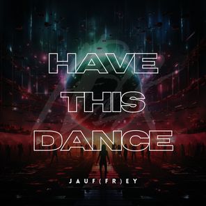 JAUF(FR)EY – Have This Dance (Extended Mix)