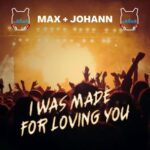 Max + Johann – I was made for loving you