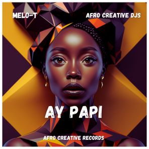 MELO-T, Afro Creative DJs – Ay Papi