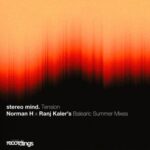 Norman H, Ranj Kaler – Tension (Norman H X Ranj Kaler’s Balearic Summer Mixes)