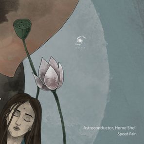 Home Shell, Astroconductor – Speed Rain