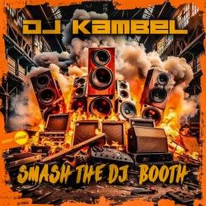 DJ Kambel – Smash The DJ Booth