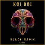 Koi Boi – Black Magic