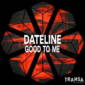 Dateline – Good To Me