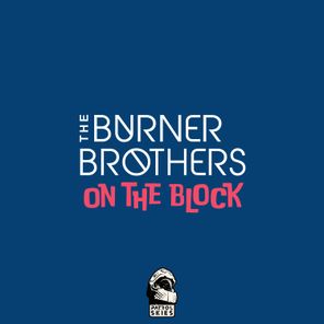 The Burner Brothers – On The Block