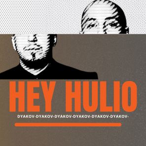 DYAKOV – Hey, Hulio