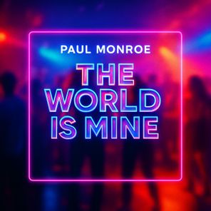 Paul Monroe – The World Is Mine