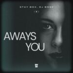 Stay Box, DJ Bose – Aways You
