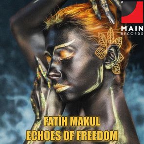 Fatih Makul – Echoes Of Freedom