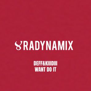 DEFF&KIIIDIII – Want Do It