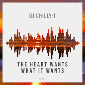 DJ Chilly-T – The Heart Wants What It Wants
