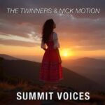 The Twinners, NICKMOTION – Summit Voices