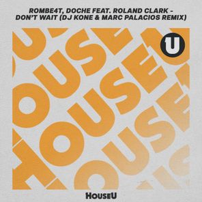 Roland Clark, Dj Kone & Marc Palacios – Don’t Wait (DJ Kone & Marc Palacios Extended Remix)