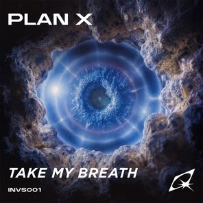 Plan X – Take My Breath